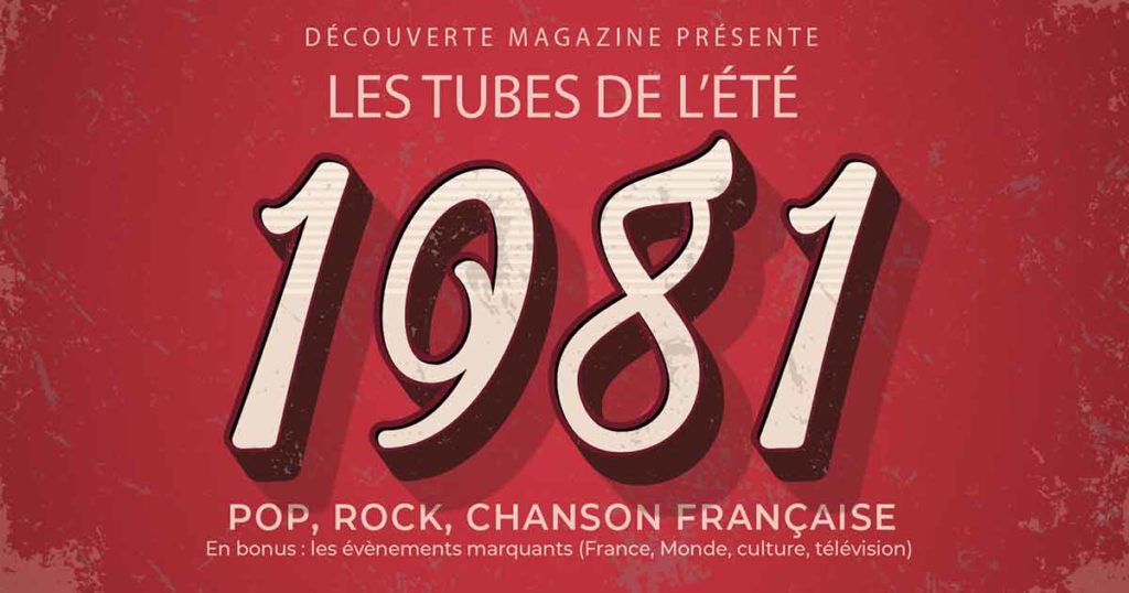 Les tubes de l'été 1981, une chronique de Philippe Monnier journaliste pour le magazine Découverte.