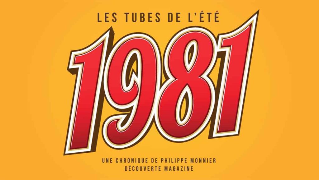 Les tubes de l'été 1981, la chronique estivale musicale de Philippe Monnier journaliste pour le magazine Découverte.